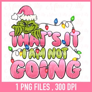 Christmas Png, That&#39;s It I&#39;m not Going Sublimation Designs, Retro Christmas png, Trendy Christmas Design PNG, Sublimation Design Download
