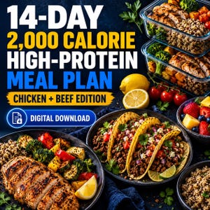 May include: A digital download meal plan titled 14-DAY 2,000 CALORIE HIGH-PROTEIN MEAL PLAN CHICKEN + BEEF EDITION. The image displays various prepared meals including grilled chicken with roasted vegetables, beef tacos, and bowls of quinoa and fruit.