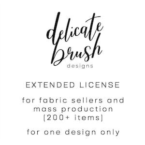 May include: A white background with black text. The text says "delicate brush designs" in a script font. Below, it states "EXTENDED LICENSE" and details for fabric sellers and mass production (200+ items) for one design only.