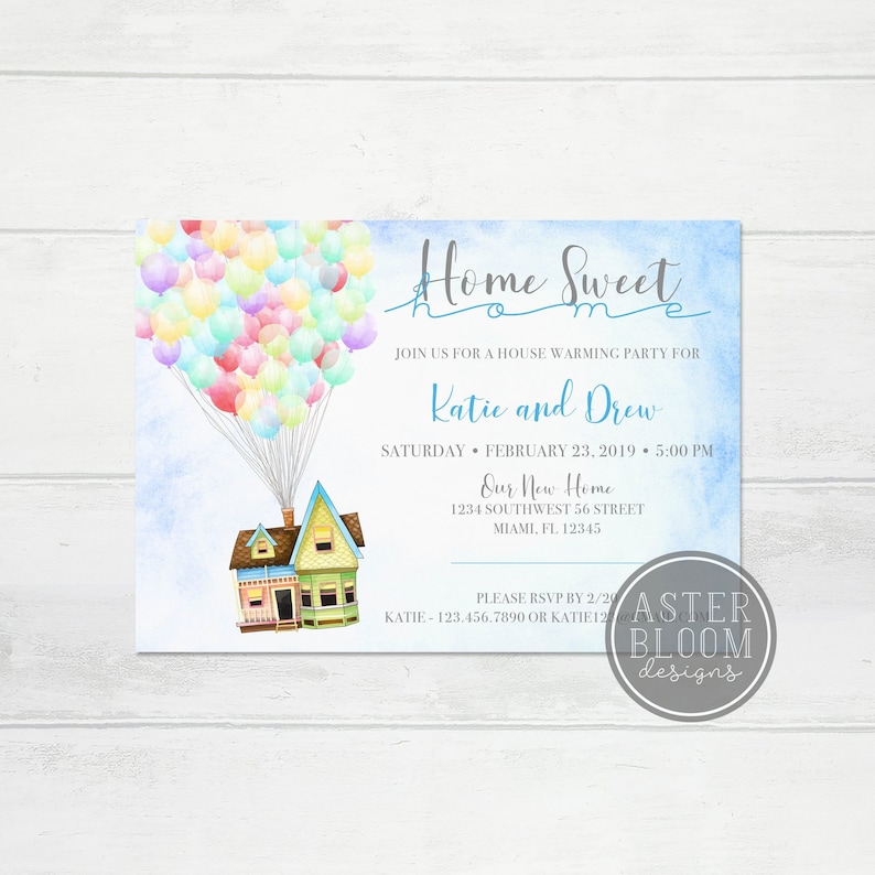 May include: A housewarming party invitation with a cartoon illustration of a house with balloons, similar to the movie Up. The invitation reads "Home Sweet Home" and includes the names "Katie and Drew" and the date "February 23, 2019".