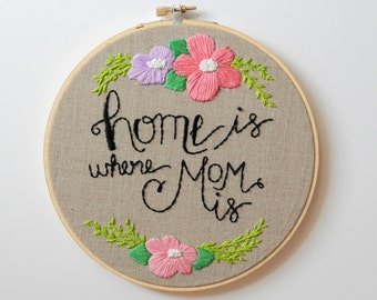 Mother's Day Gift under 150, Personalized Gift for Mom, Mom Gift, Home is where mom is, floral art, Floral Embroidery, Gift for Her, KimArt