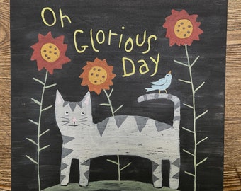 PRIMITIVE CAT PAINTING/Oh Glorious Day Sign/Distressed Black Wood