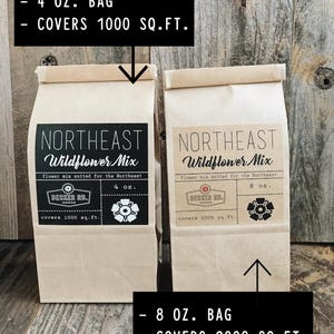 May include: Two brown paper bags with labels for Northeast Wildflower Mix. The smaller bag is labeled 4 oz. and covers 1000 sq. ft. The larger bag is labeled 8 oz. and covers 2000 sq. ft.