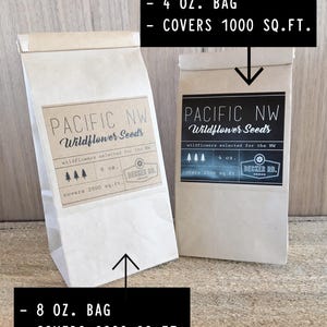 May include: Two brown paper bags with labels for Pacific NW Wildflower Seeds. The smaller bag is labeled 4 oz. and covers 1000 sq. ft. The larger bag is labeled 8 oz. and covers 2000 sq. ft.