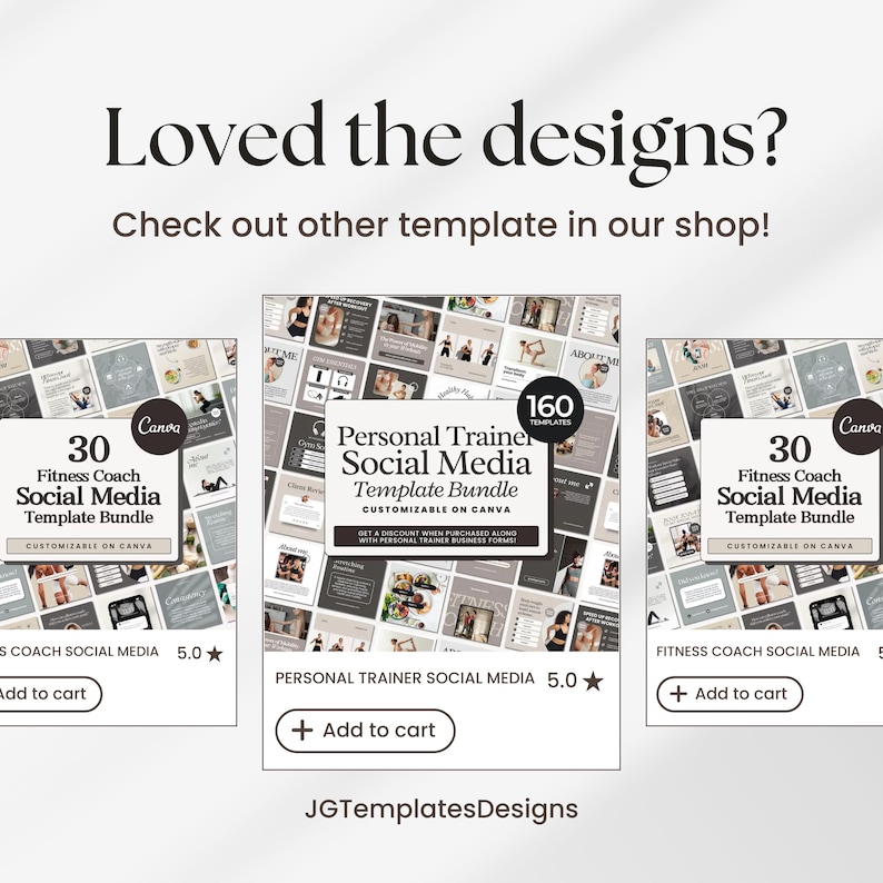 May include: Three social media template bundles for fitness coaches and personal trainers. The bundles include 30 and 160 customizable templates for Canva. The bundles are displayed on a white background with a text overlay that reads "Loved the designs? Check out other templates in our shop!" and "JGTemplatesDesigns".
