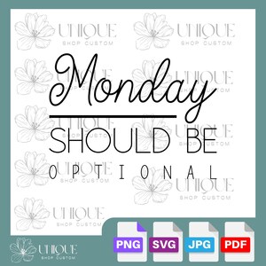 Pode incluir: Um download digital de um design imprimível com um padrão floral e o texto "Segunda-feira deve ser opcional". O design está disponível nos formatos PNG, SVG, JPG e PDF.
