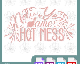 New Year Same Hot Mess | Funny New Year SVG Design | Holiday Digital Cut File | DIY Celebration Crafts | Cricut & Silhouette | FestiveParty