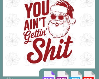 You Ain't Getting Shit | Funny Christmas SVG Design | Digital Cut File | DIY Festive Crafts | Cricut & Silhouette | Humorous Holiday Decor