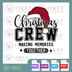 May include: A digital download of a Christmas Crew design featuring a red Santa hat, black text that says "Christmas Crew" and "Making Memories Together".