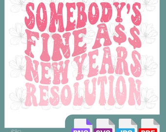 Somebody's Fine Ass New Year's Resolution| New Year SVG Design| Digital Cut File | DIY Celebration Crafts| Cricut & Silhouette | Party Decor