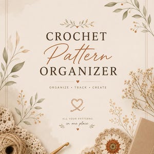 K&ouml;nnte beinhalten: Ein beigefarbenes Dokumentencover mit dem Titel CROCHET PATTERN ORGANIZER sowie dem Text ORGANIZE TRACK CREATE und ALL YOUR PATTERNS in one place. Es zeigt botanische Aquarellillustrationen, ein Garnkn&auml;uel, eine H&auml;kelnadel und Blumenmotive.