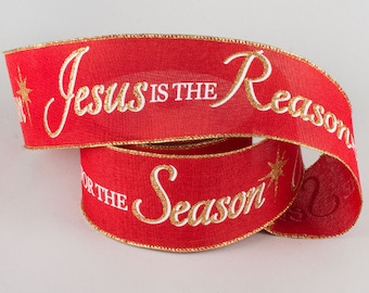 Sold By The Yard ** Listing is for 1 Yard ** 2 1/2" Jesus Is The Reason For The Season Red and Gold Wired Ribbon