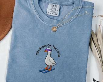 Embroidered Goose Shirt,Silly Goose On The Loose Tee, Funny Goose Embroidery, Comfort Colors 1717