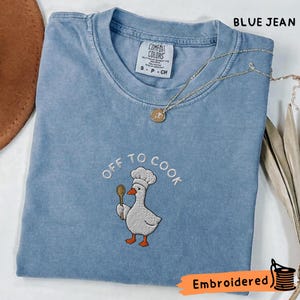Embroidered Chef Goose Comfort Colors Tee, Off To Cook Shirt, Baker Foodie Gift