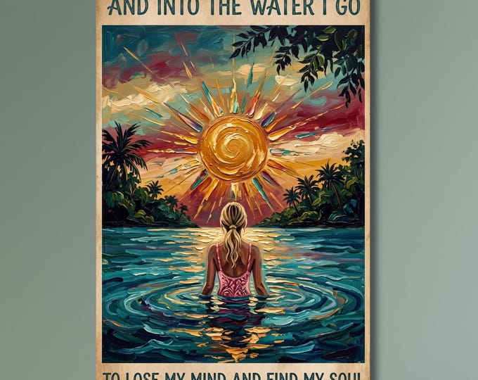 Into The Water I Go To Lose My Mind Find my Soul Canvas Wall  Swimming Poster, Swimmer Print, Gift Wall Art, Poster Print, Meditation art