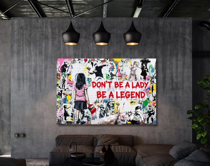 Banksy Don't Be a Lady Be a Legend Canvas Print: Street Art Graffiti Decor