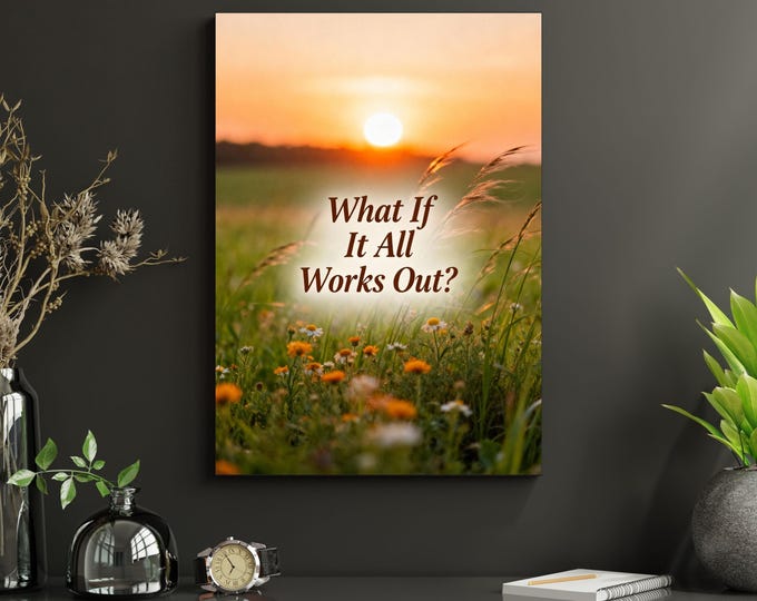 What If It All Works Out Canvas Print – Minimalist Positive Quote Wall Art
