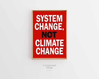 System Change Not Climate Change Poster | Activist Wall Art (Digital Download)