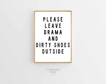 Please Leave Drama and Dirty Shoes Outside Typography Print (Digital Download)