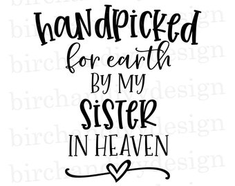 Hand Picked For Earth By My Sister In Heaven Svg Cut File Etsy