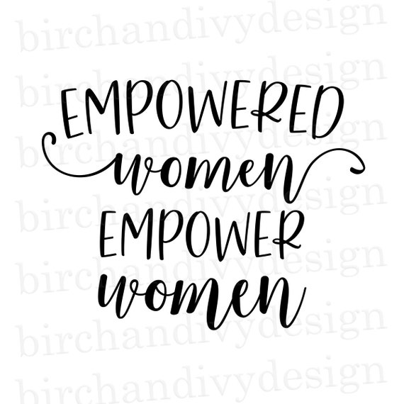 Empowered Women Empower Women Svg File Instant Download For Etsy