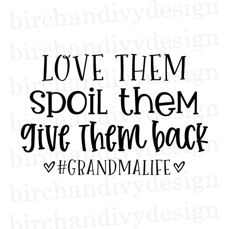 Download Love Them Spoil Them Give Them Back Grandma Life SVG File ...