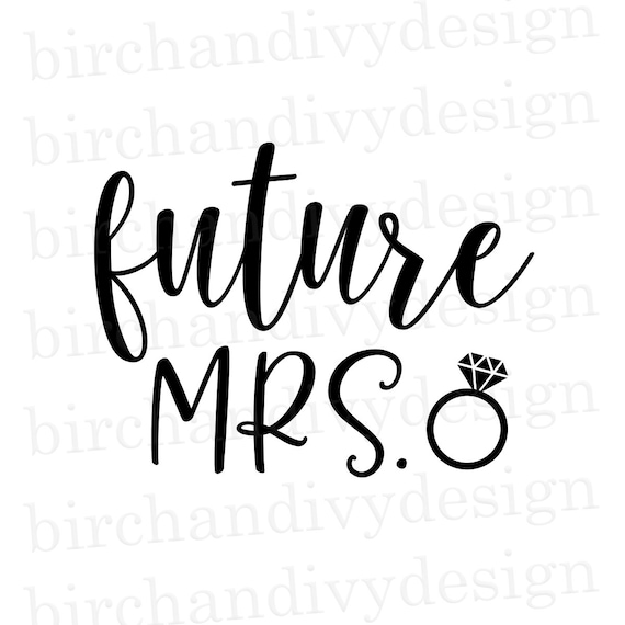 Download Future Mrs. SVG File Instant Download for Cricut Engaged ...