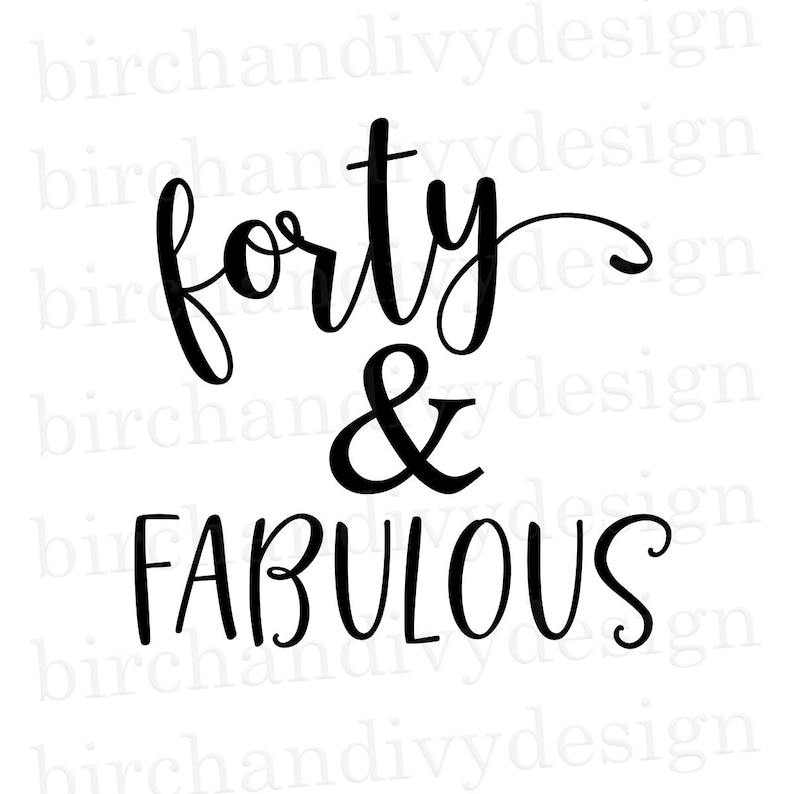 Download Forty and Fabulous SVG File Instant Download for Cricut or ...