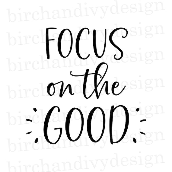 Focus On The Good Svg File Instant Download For Cricut Etsy