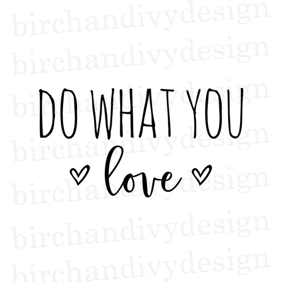 Do What You Love Svg File Instant Download For Cricut Etsy