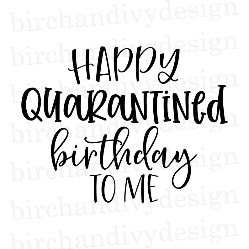 Download Happy Quarantined Birthday To Me SVG File Quarantine Svg ...