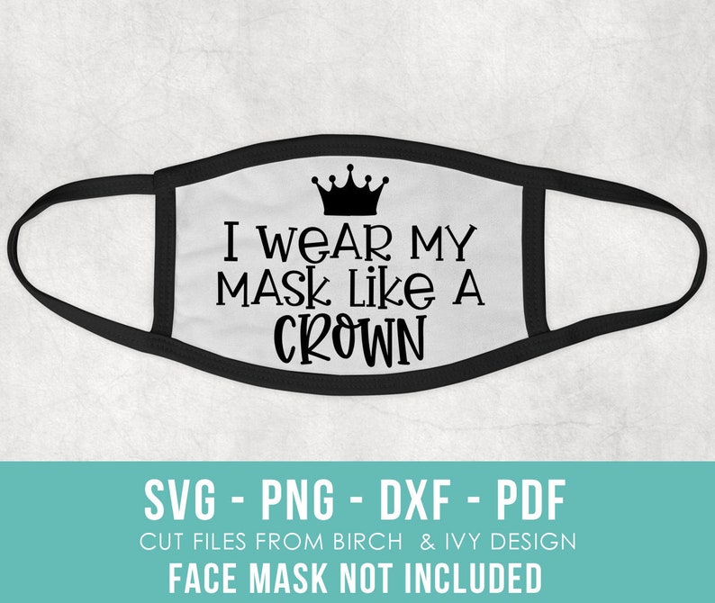 Download I Wear My Mask Like A Crown SVG File Instant Download for ...