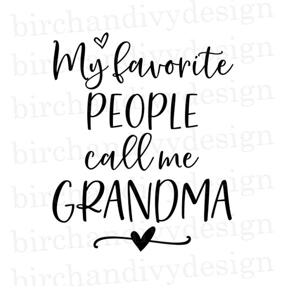 My Favorite People Call Me Grandma Svg File Instant Download Etsy