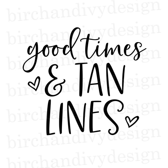 Good Times And Tan Lines Svg File Summer Svg Vacation Svg Etsy