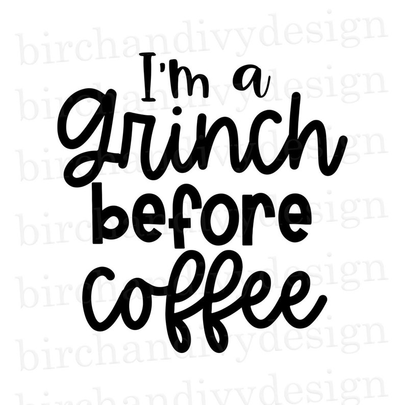 I'm A Grinch Before Coffee SVG File Christmas Shirt Svg | Etsy