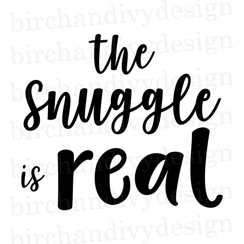 The Snuggle is Real SVG File Instant Download for Cricut or Etsy