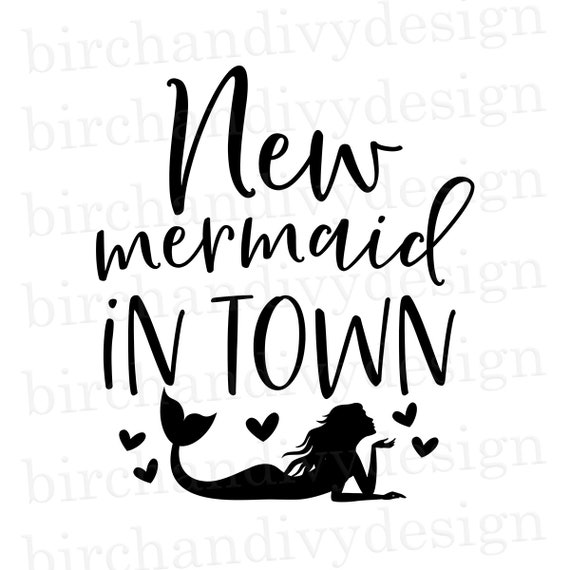Download New Mermaid In Town Svg File Instant Download For Cricut Or Etsy