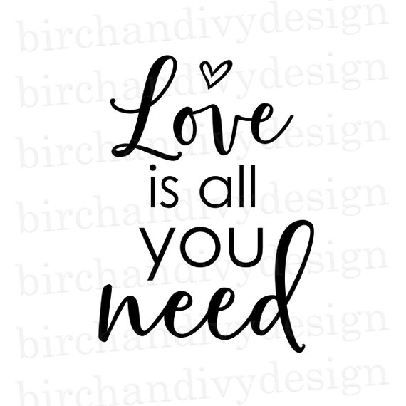 Love Is All You Need Svg File Instant Download For Cricut Or Etsy