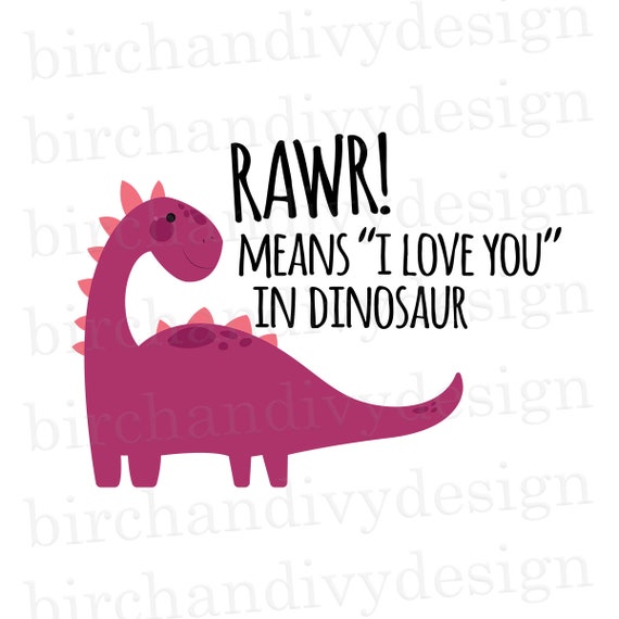 Rawr Means I Love You In Dinosaur Svg File Cut File Instant Etsy