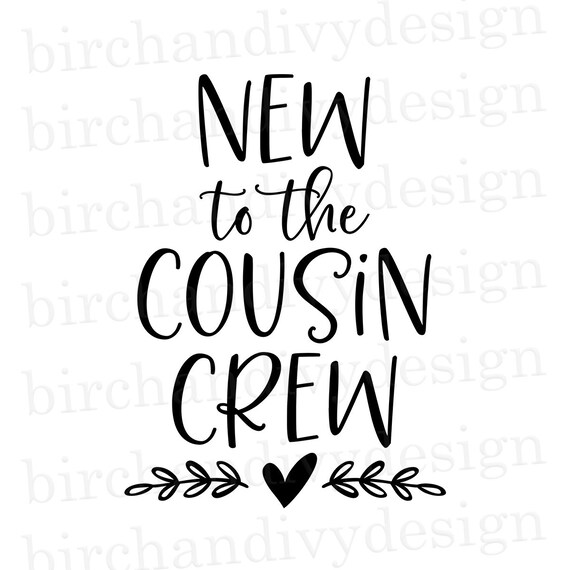 New To The Cousin Crew Svg File Instant Download For Cricut Etsy