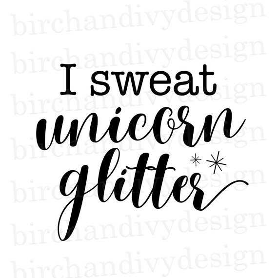 Download I Sweat Unicorn Glitter Svg File Instant Download For Cricut Etsy PSD Mockup Templates
