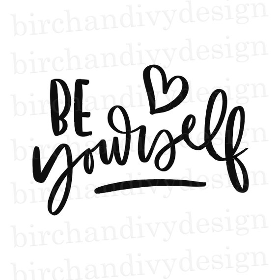 Be Yourself Svg File Instant Download For Cricut Or Etsy