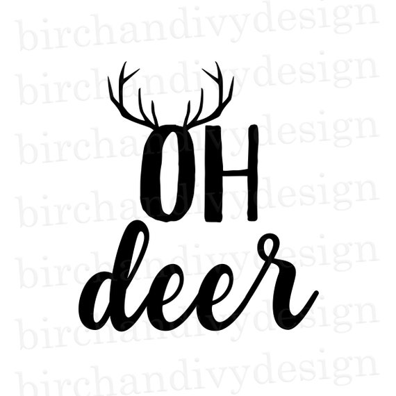 Oh Deer Svg File Cut File Instant Download For Cricut Etsy