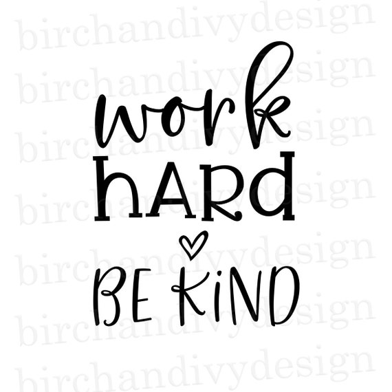 Work Hard Be Kind Svg File Instant Download For Cricut Or Etsy