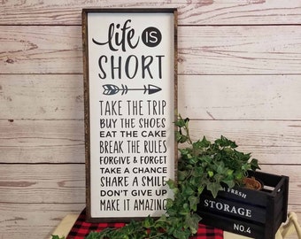 Life Is Short Farmhouse Sign