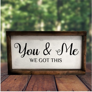 You & Me We Got This Framed Painted Wood Sign Wall Hanging image 1