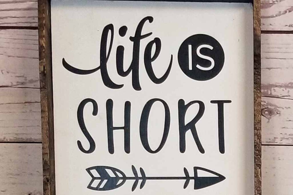 Life is Short Farmhouse Sign - Etsy