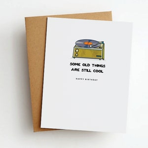 Les vieilles choses sont toujours cool carte d’anniversaire