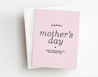 mom don't know what i'd do without you mother's day card
