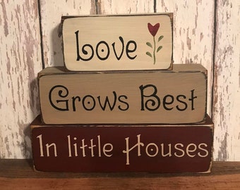 Love Grows Best In Little Houses Primitive Wood Stacking Blocks - Primitive Home Decor - Rustic Shelf Sitter with Color Options #110